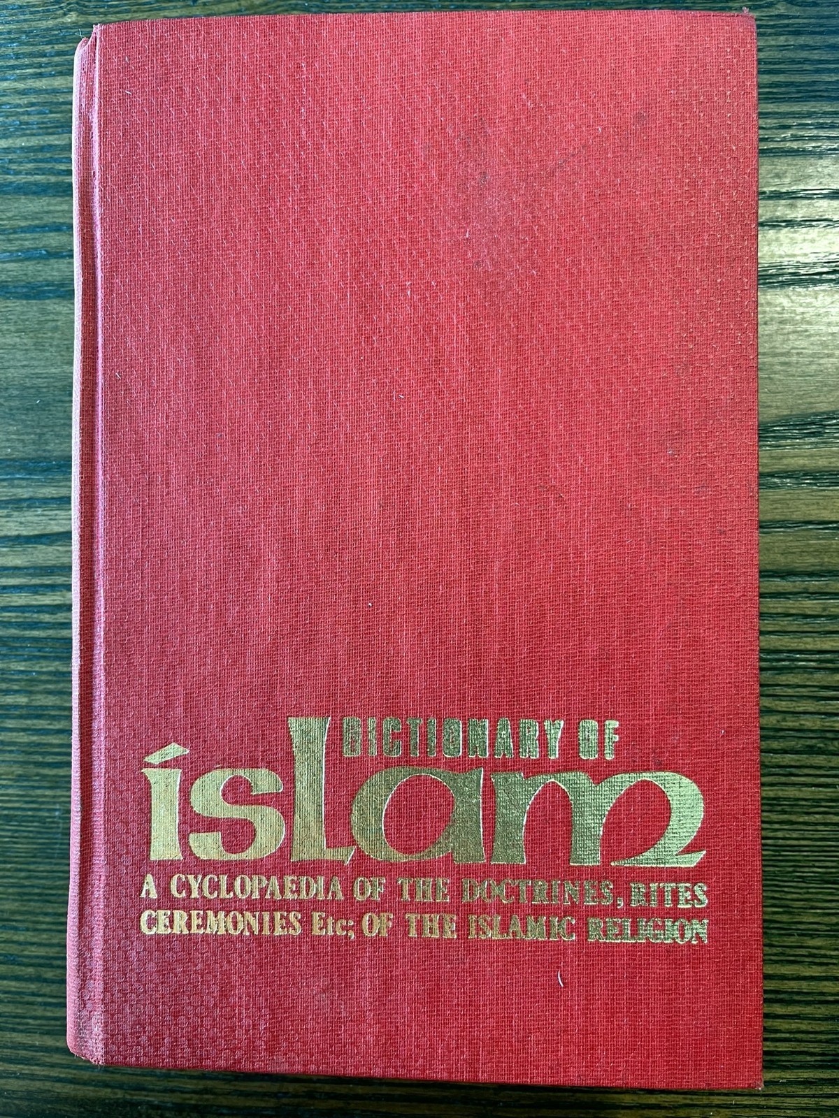Dictionary of Islam A Cyclopaedia of the Doctrines, Rites, Ceremonies Ect.