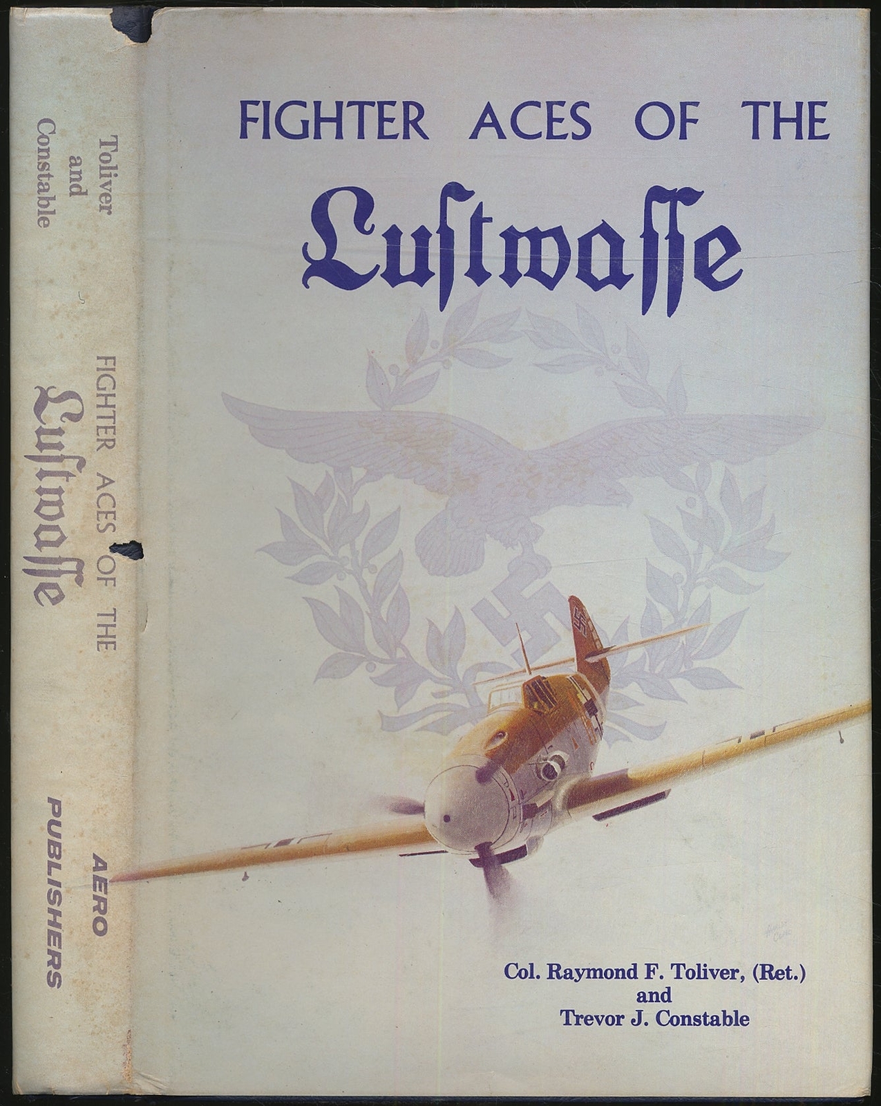 Raymond F TOLIVER, Trevor J Constable / Fighter Aces of the Luftwaffe 1977