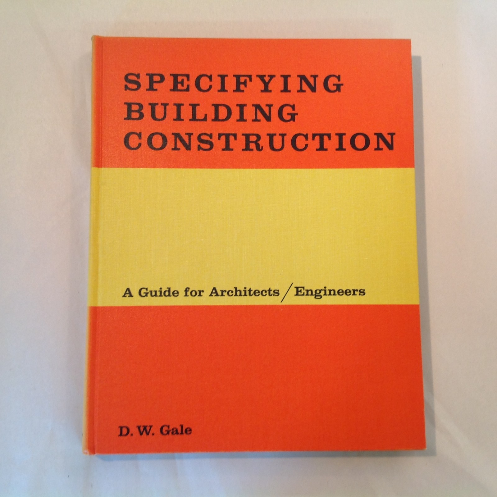 Vintage 1961 Hardcover Specifying Building Construction Guide D W Gale Engineer