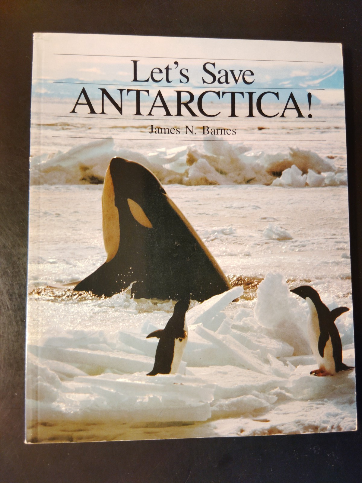 Let’s Save Antarctica! by James N. Barnes 1982 SC First Edition Eliot Porter