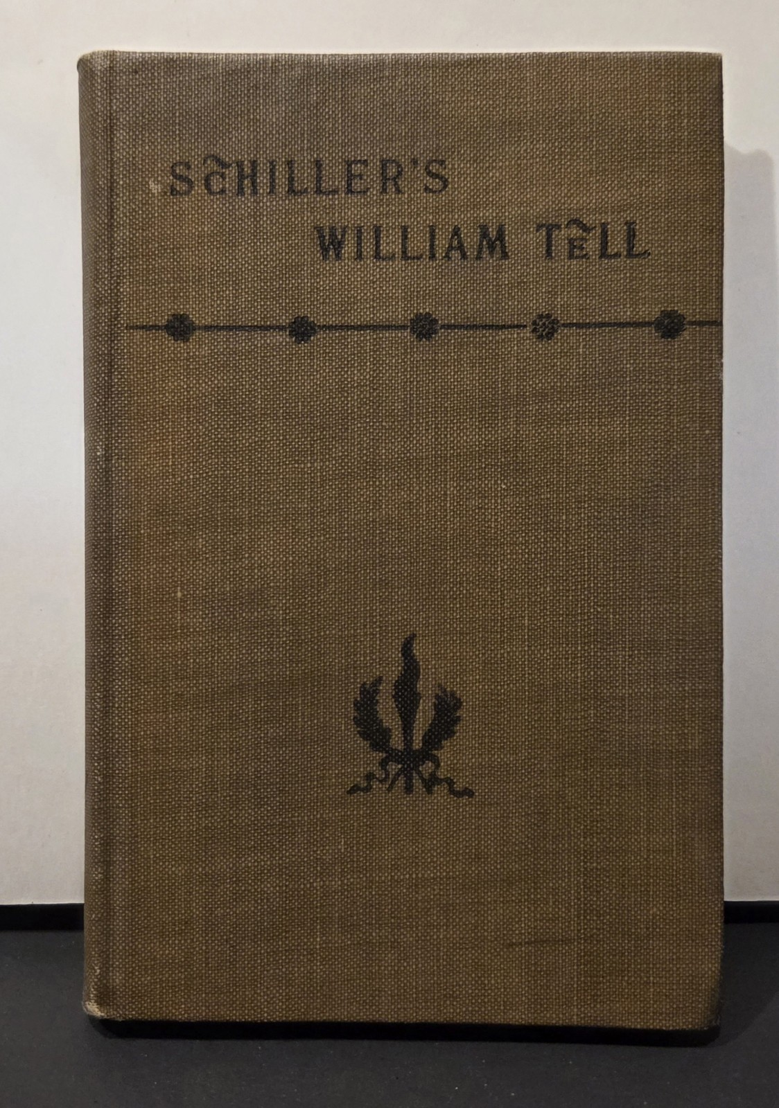 Schiller’s William Tell Translated In The Original Metre by Theodore Martin 1898