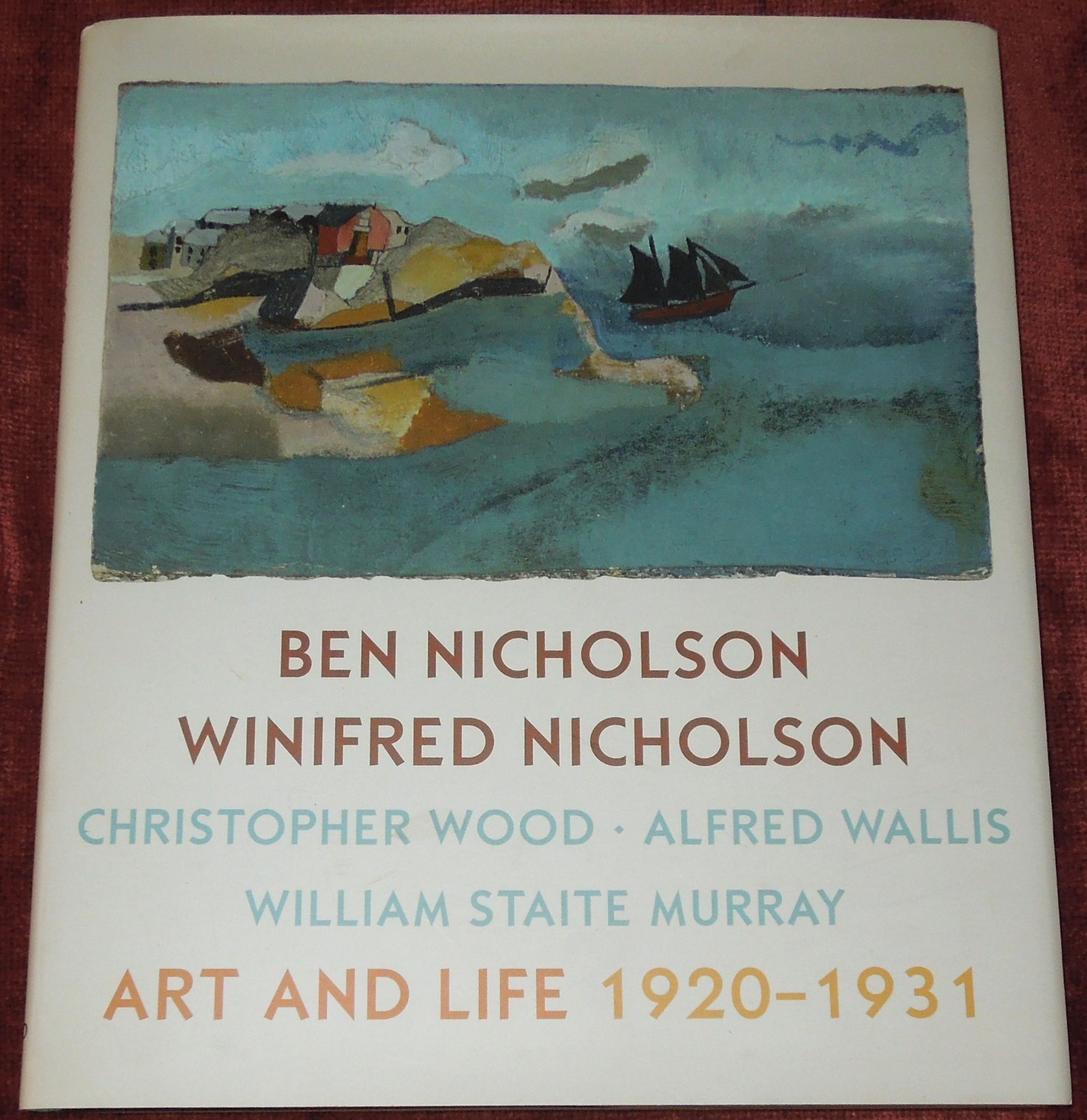 ART AND LIFE 1920 – 1931 – BEN & WINIFRED NICHOLSON,ETC BY JORVAN NICHOLSON-2013