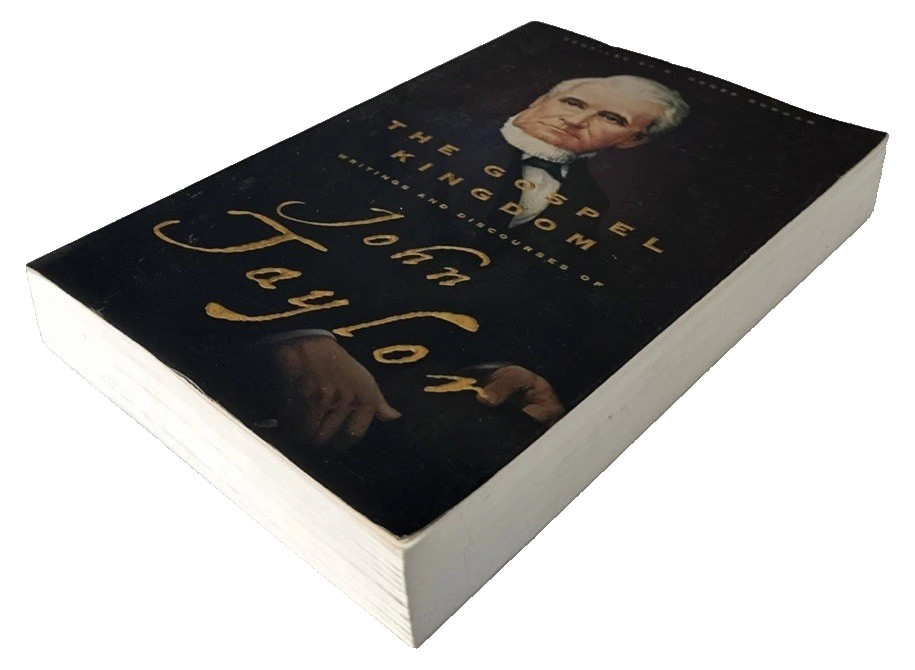 THE GOSPEL KINGDOM: SELECTIONS FROM THE WRITINGS AND DISCOURSES OF JOHN TAYLOR
