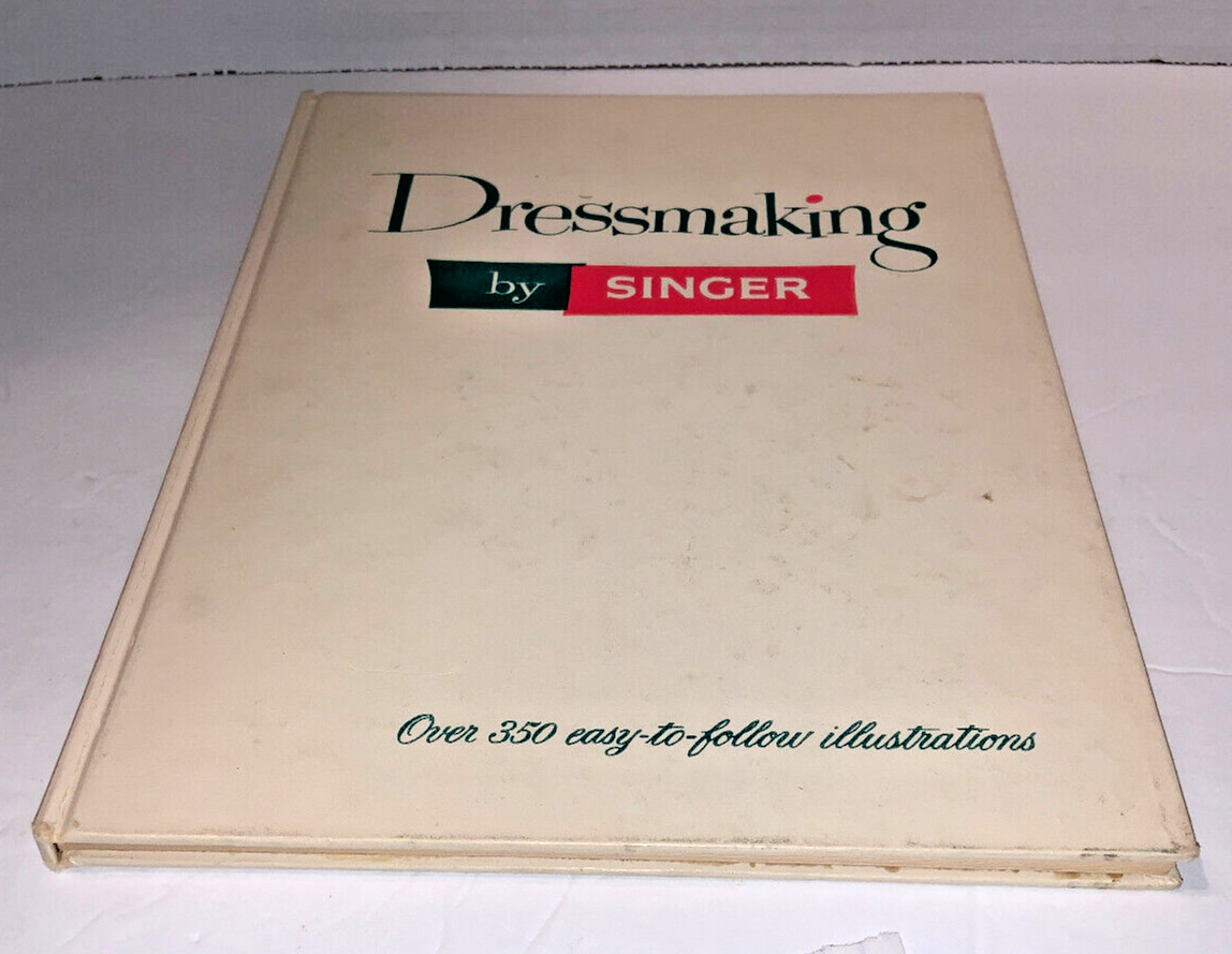 DRESSMAKING by SINGER Over 350 Easy To Follow Illustrations. First Edition 1958