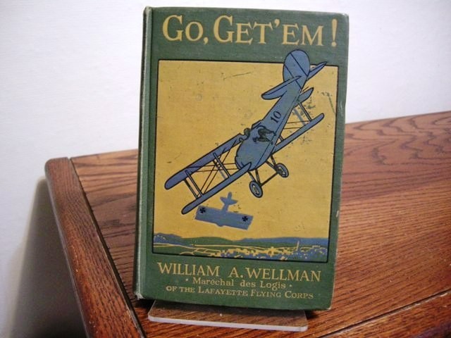 Go, Get ‚Em! William A. Wellman First Edition 1918 World War One Aviation Memoir