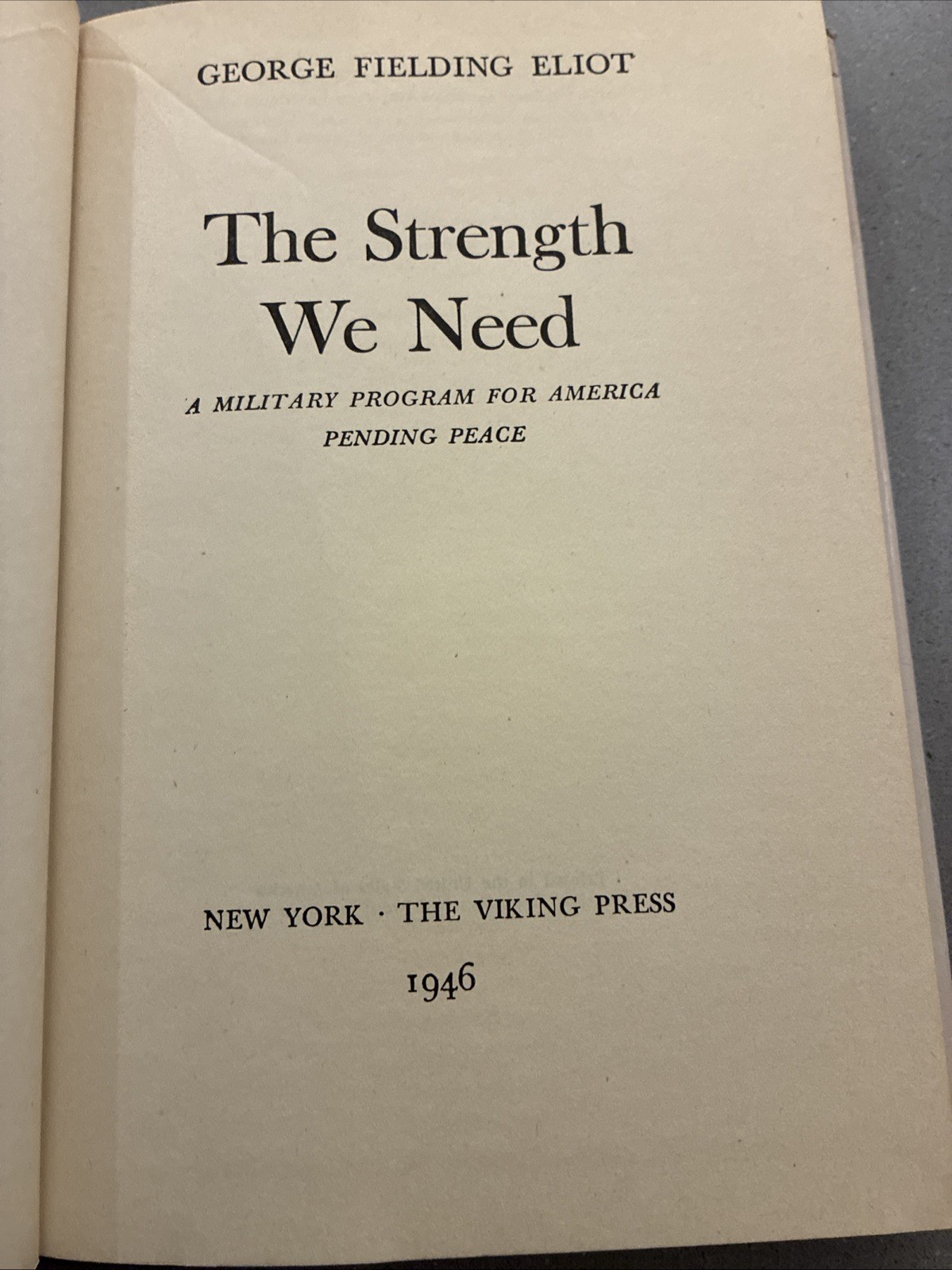 The Strength We Need By George Fielding Eliot Rare First Ed. 1946, HBDJ