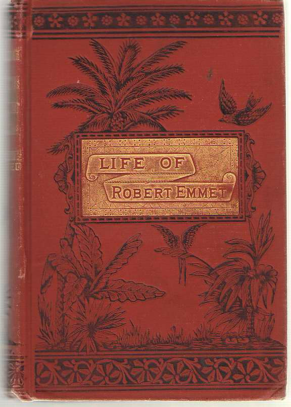 The Life And Times Of Robert Emmet With Numerous Notes And Additions