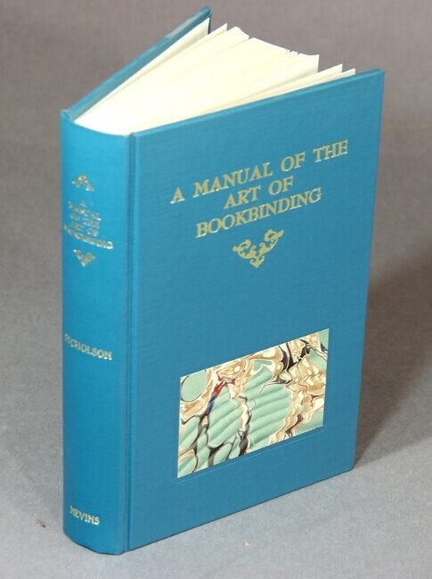 James B Nicholson / A manual of the art of bookbinding 1986 Books on Books