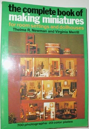 The Complete Book of Making Miniatures – Paperback By Thelma R. Newman – GOOD