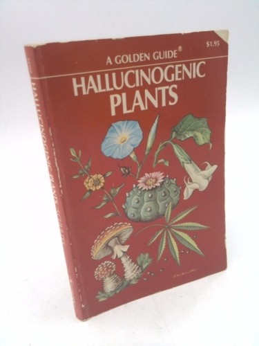 Hallucinogenic Plants. A Golden Guide.: A Golden Guide