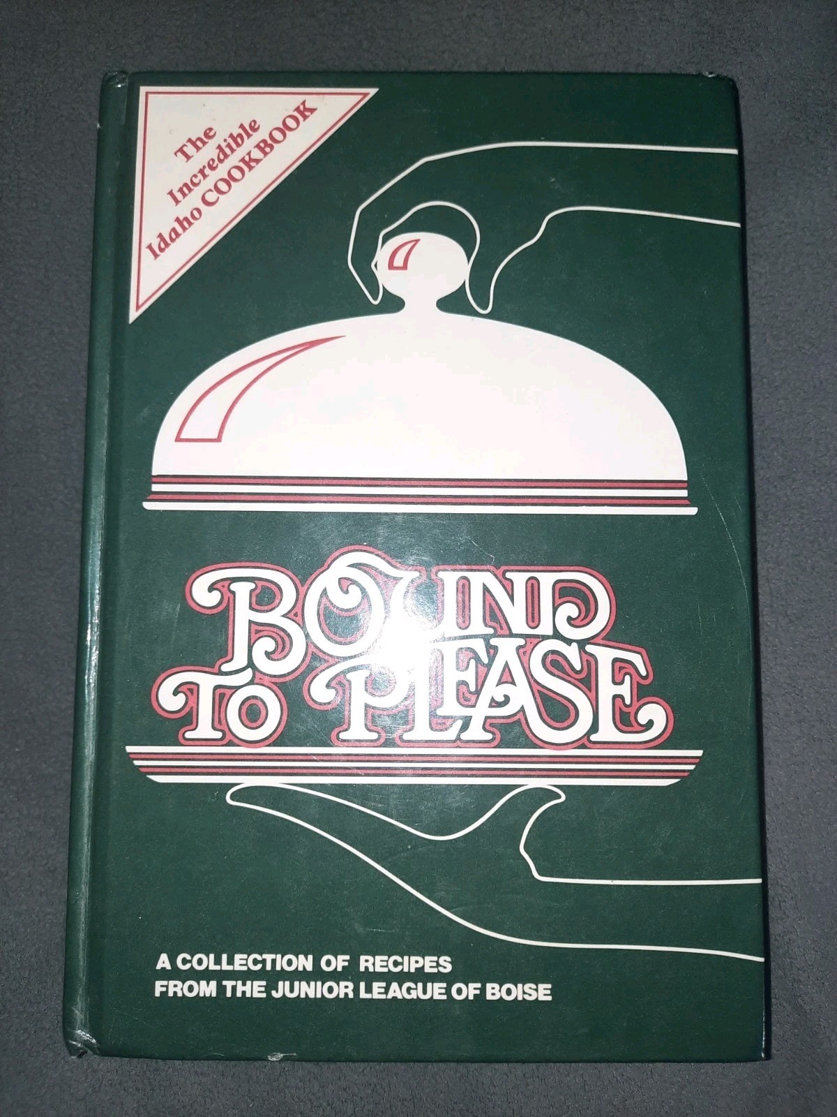 Bound to Please: Junior League of Boise Idaho Cookbook 1987 HC