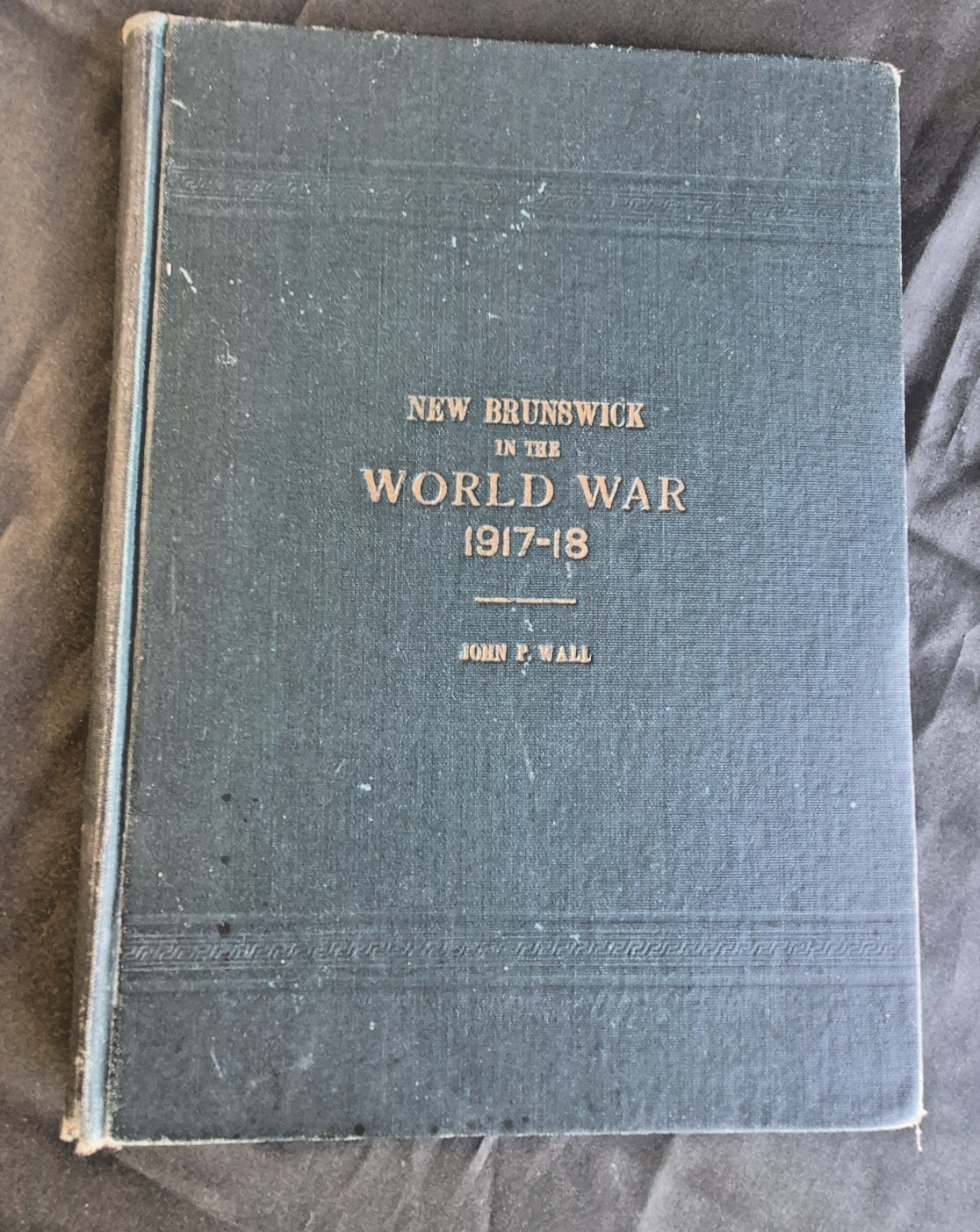 RARE Vintage New Brunswick In The World War 1917-18 by John P. Wall