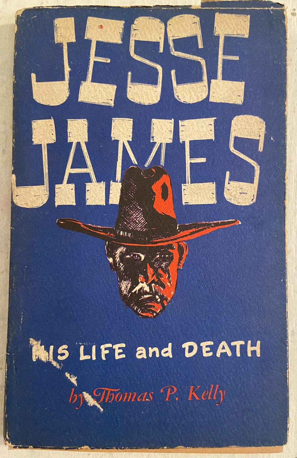 Jesse James: His Life and Death by Thomas P. Kelly, 1950 First Printing