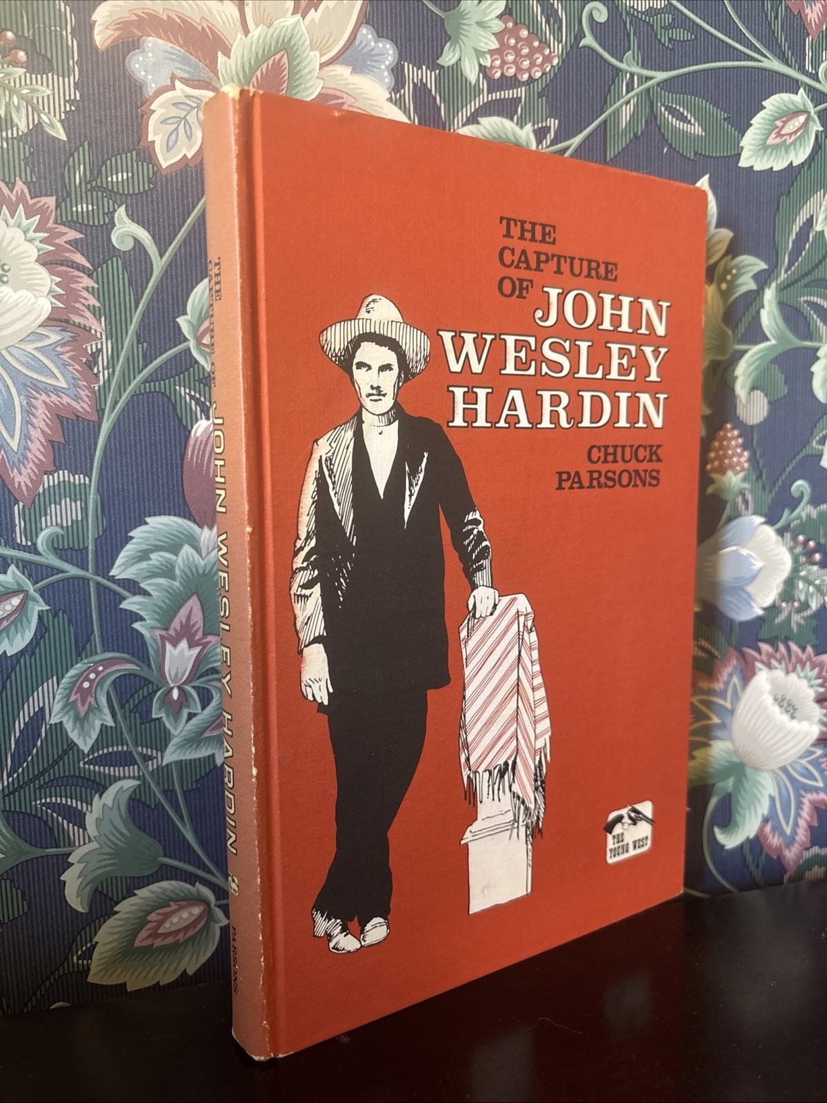 The Capture of John Wesley Hardin by Chuck Parsons 1st/1st The Young West Series