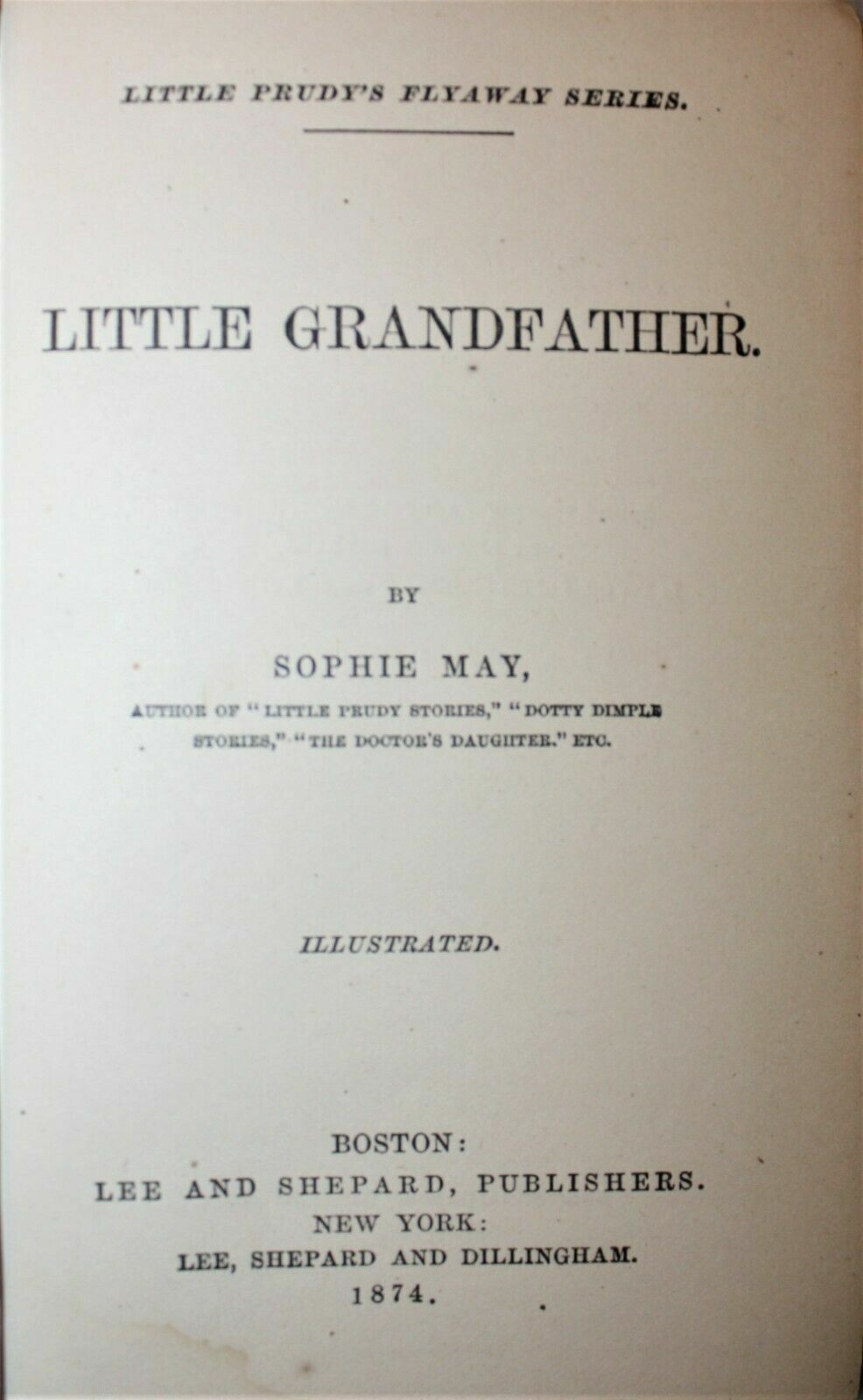 1874 Little Grandfather Sophie May 1st Ed Lee & Shepard Antique HC