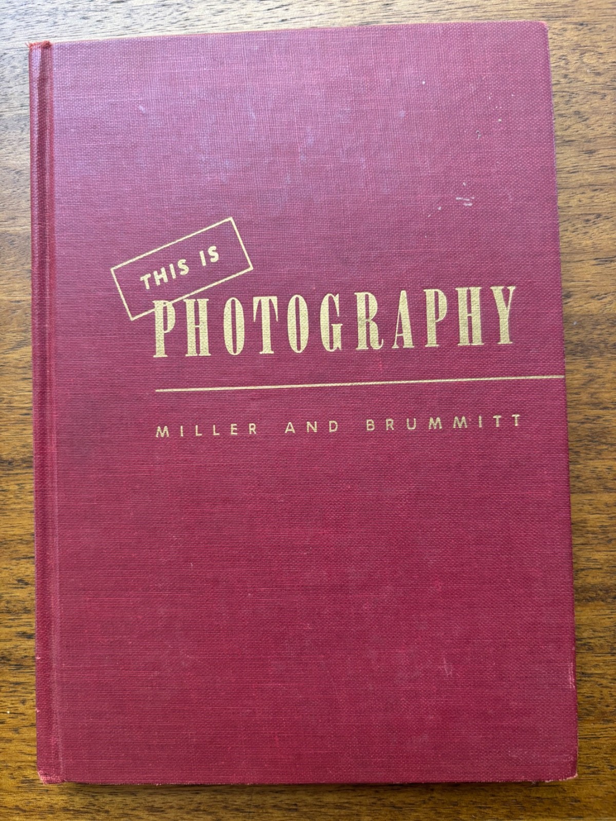This Is Photography by Miller and Brummitt – Hardcover – 1947 1st Ed, 2nd Print