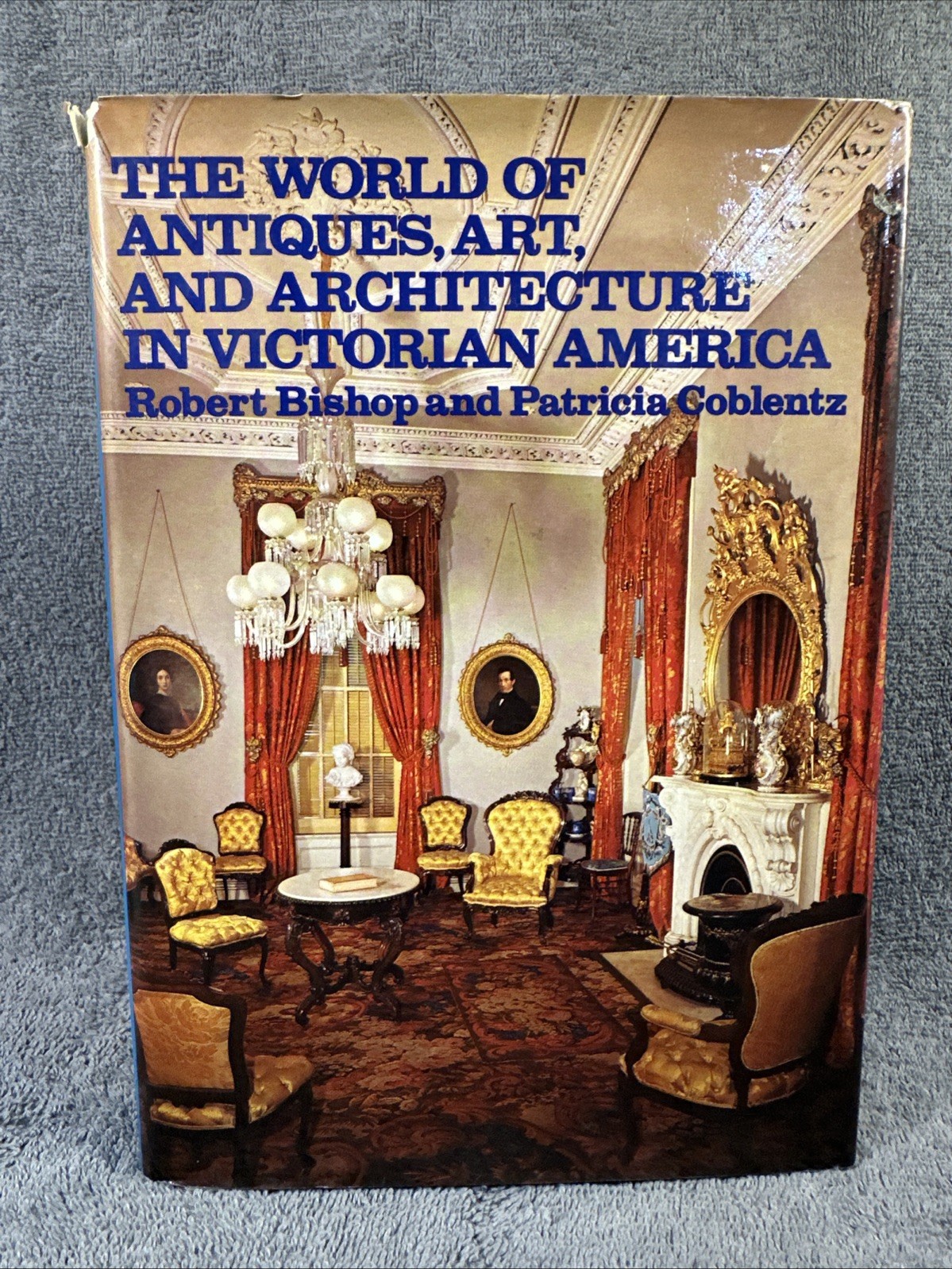 Antiques, Art, Architecture in Victorian America 600+ Photos – 1st Edition