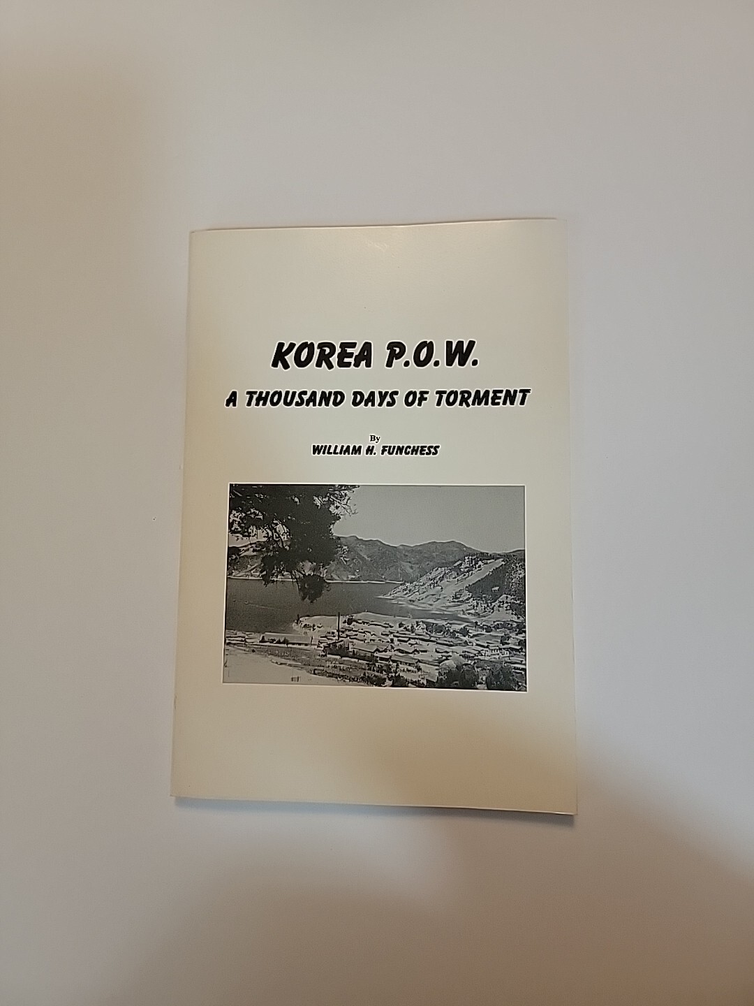 Korea P.O.W. A Thousand Days Of Torment, Korean War Vet William Funchess Signed
