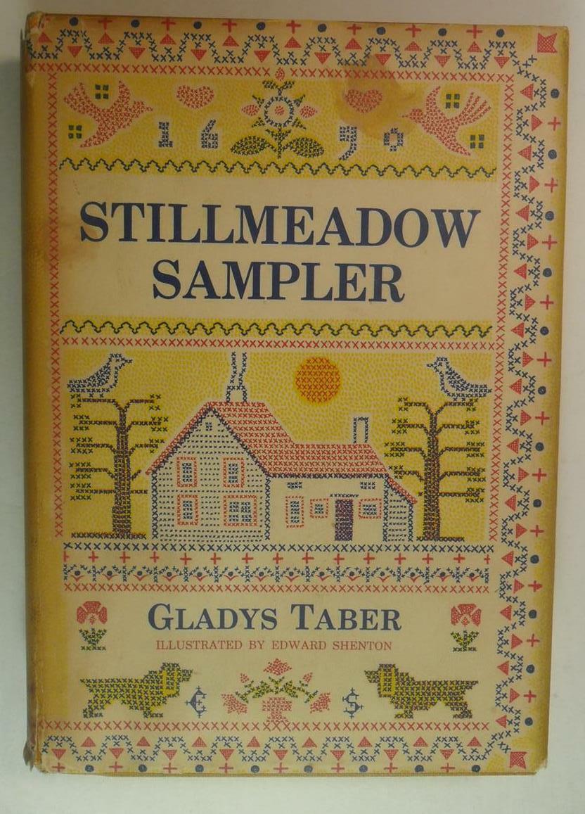 STILLMEADOW SAMPLER GLADYS TABER 1959 FIRST ED DJ LIPPINCOTT EDWARD SHENTON
