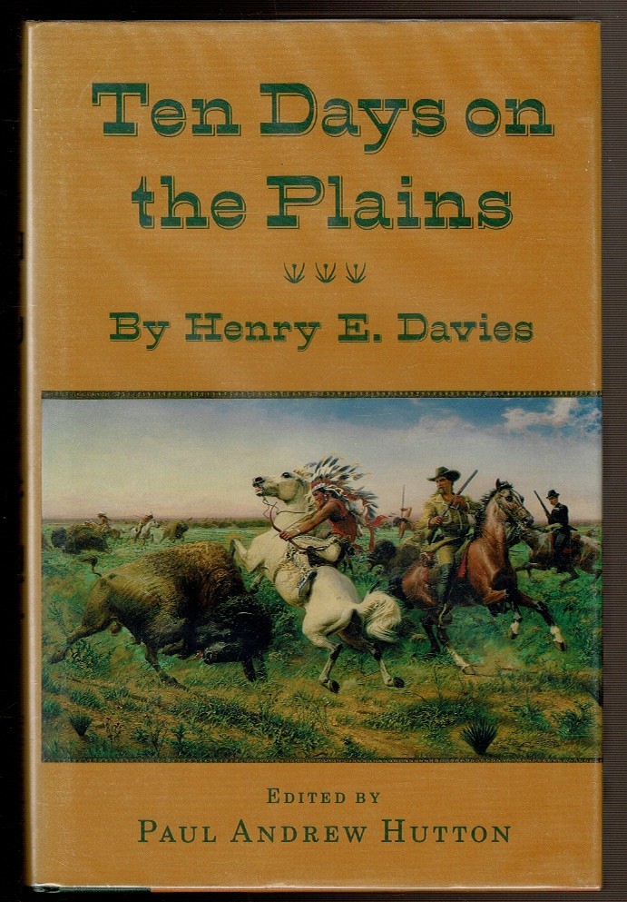 TEN DAYS ON THE PLAINS by Davies, Henry E. & Hutton, Paul ed. 1985 1st thus, DJ.