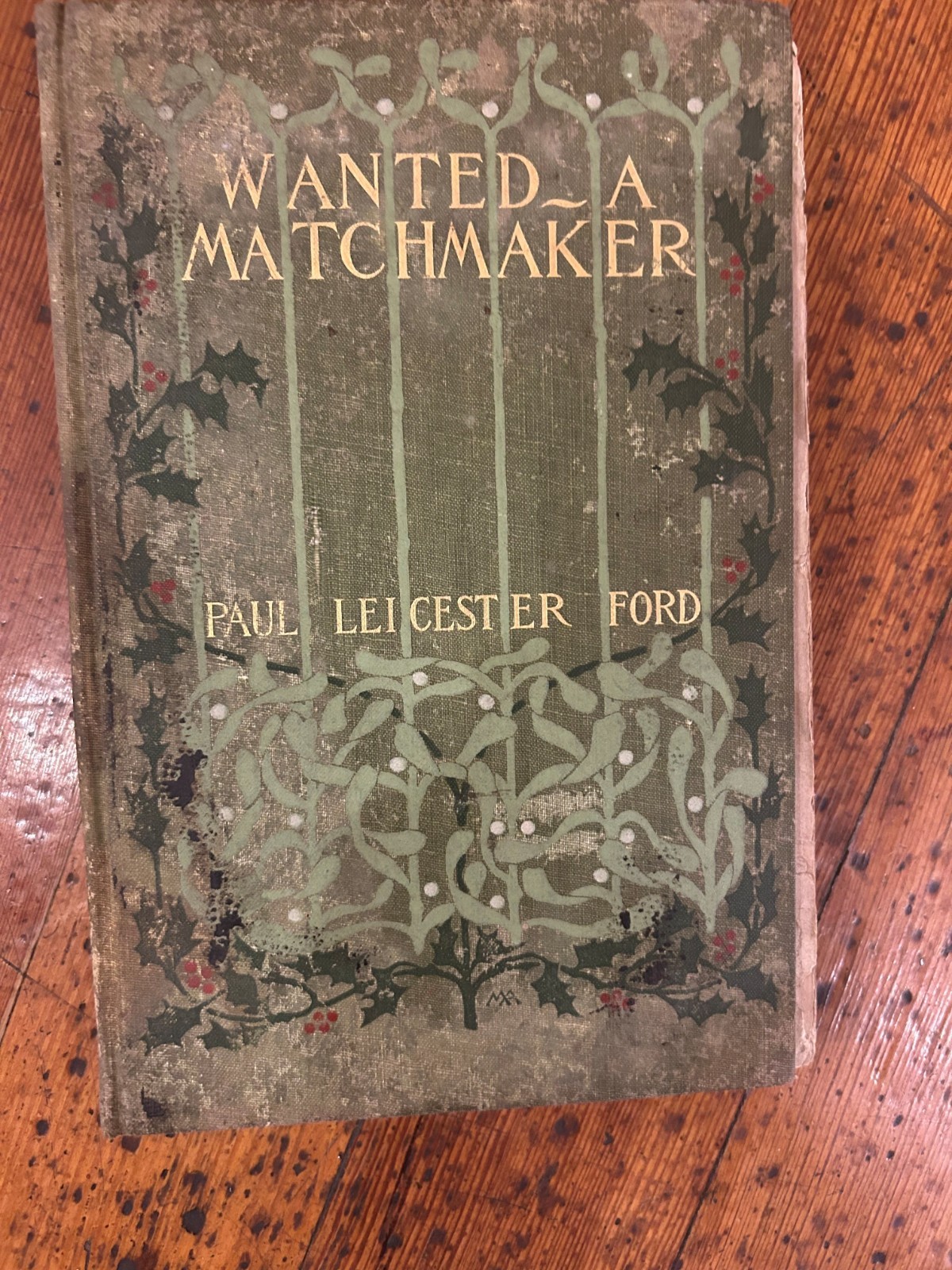 Rare 1900 Wanted: A Matchmaker by Paul Leicester Ford –Antique Hardcover