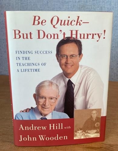 BE QUICK – BUT DON’T HURRY! John Wooden & Andrew Hill SIGNED by both FINE/FINE