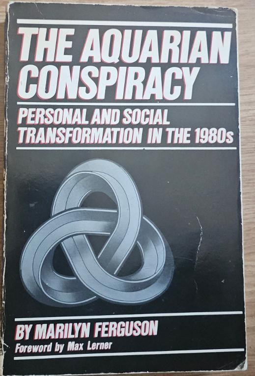 Marilyn Ferguson, The Aquarian Conspiracy: Personal Social Transformation, 1980