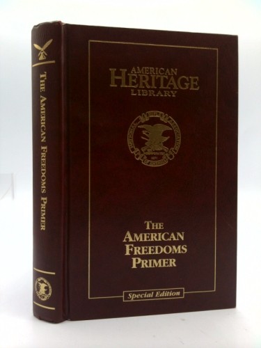 THE AMERICAN FREEDOMS PRIMER – THE AMERICAN HERITAGE LIBRARY by Les Adams