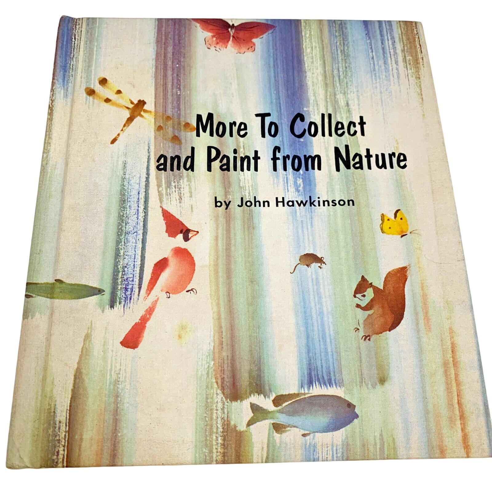 More to Collect and Paint from Nature By John Hawkinson 1969 Illustrated Vintage