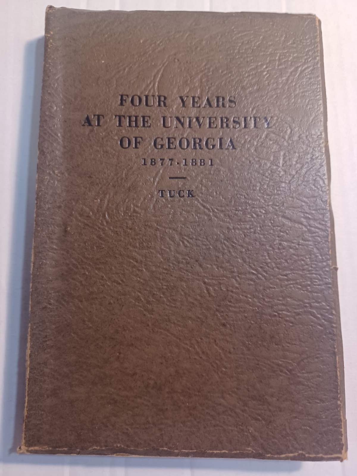 Four Years At The University Of Georgia 1877-1881 By Henry Tuck