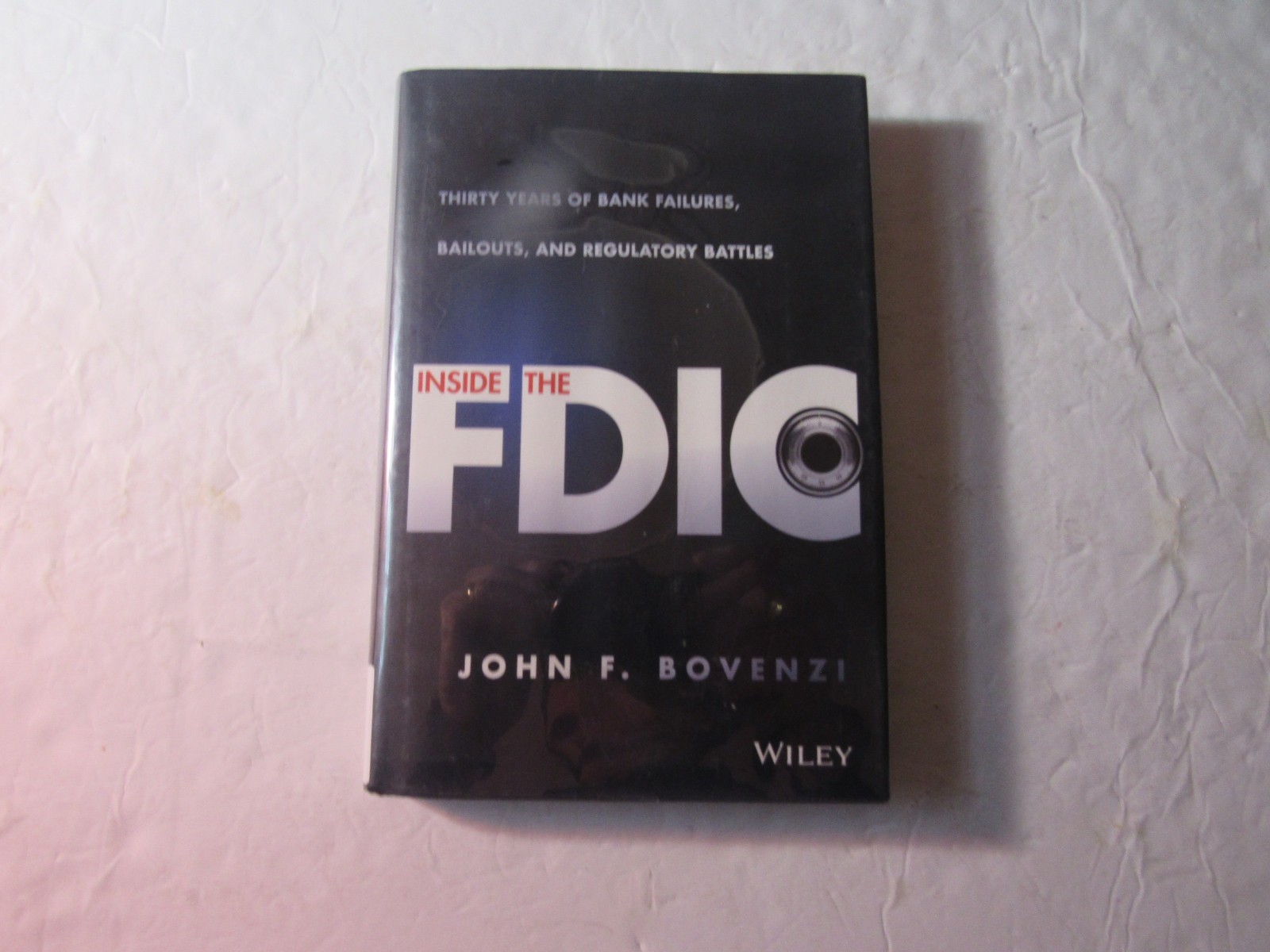 Inside the FDIC by John F. Bovenzi, HC First Edition, Wiley & Sons 2015, VG+