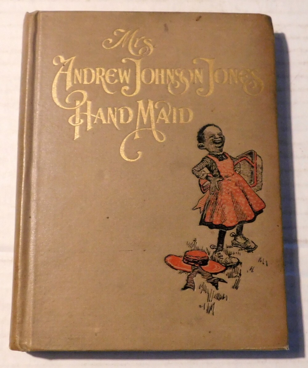 MRS. ANDREW JOHNSON JONES‘ HANDMAID by Stellwagen, ILLUS. CLIFFORD BERRYMAN, 1ST