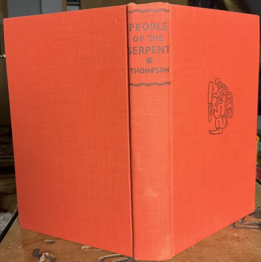 People of the Serpent Life and Adventure Among The Maya by Edward Thompson 1stEd