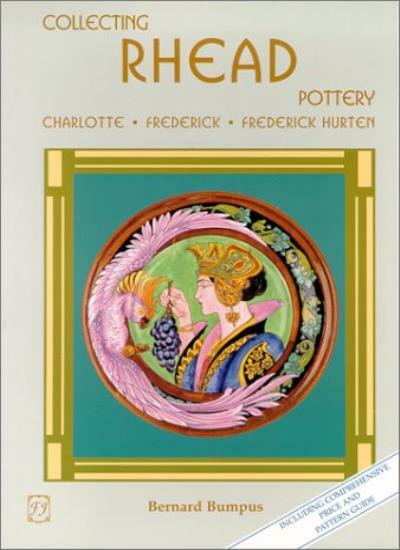 Collecting Rhead Pottery: Charlotte, Frederick, Frederick Hurten By Bernard Bum