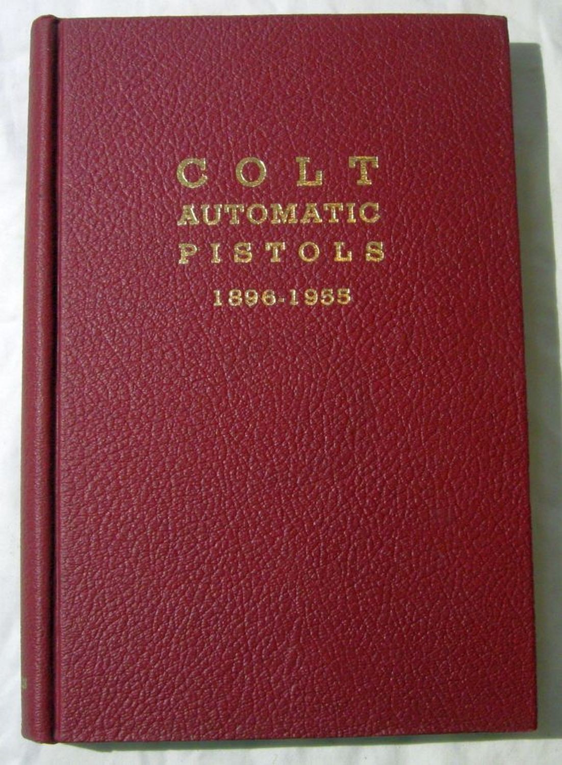 Colt Automatic Pistols 1896 1955 by Donald B. Bady 1963 hardcover book