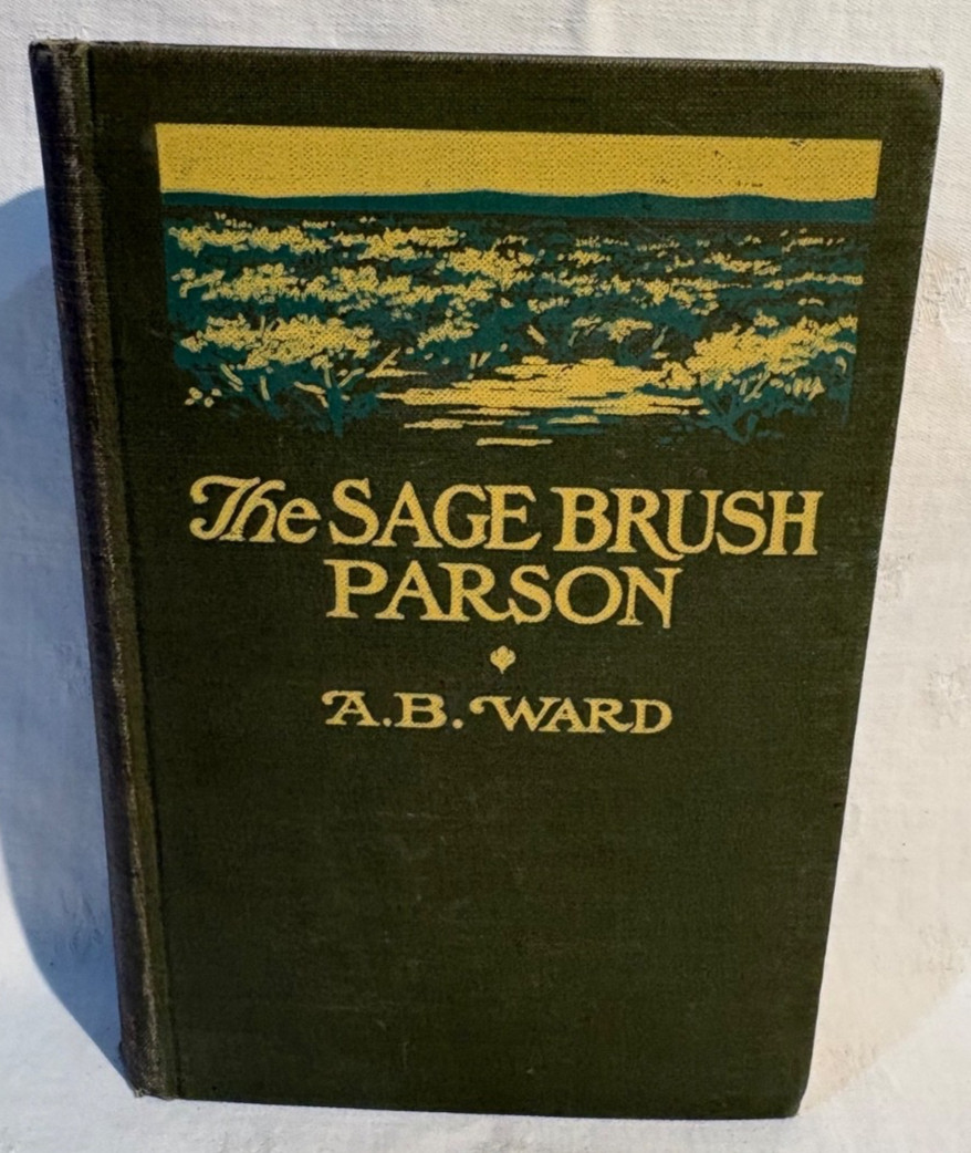 The Sage Brush Parson by A.B. Ward – 1906 1st Edition – Little, Brown and Co.
