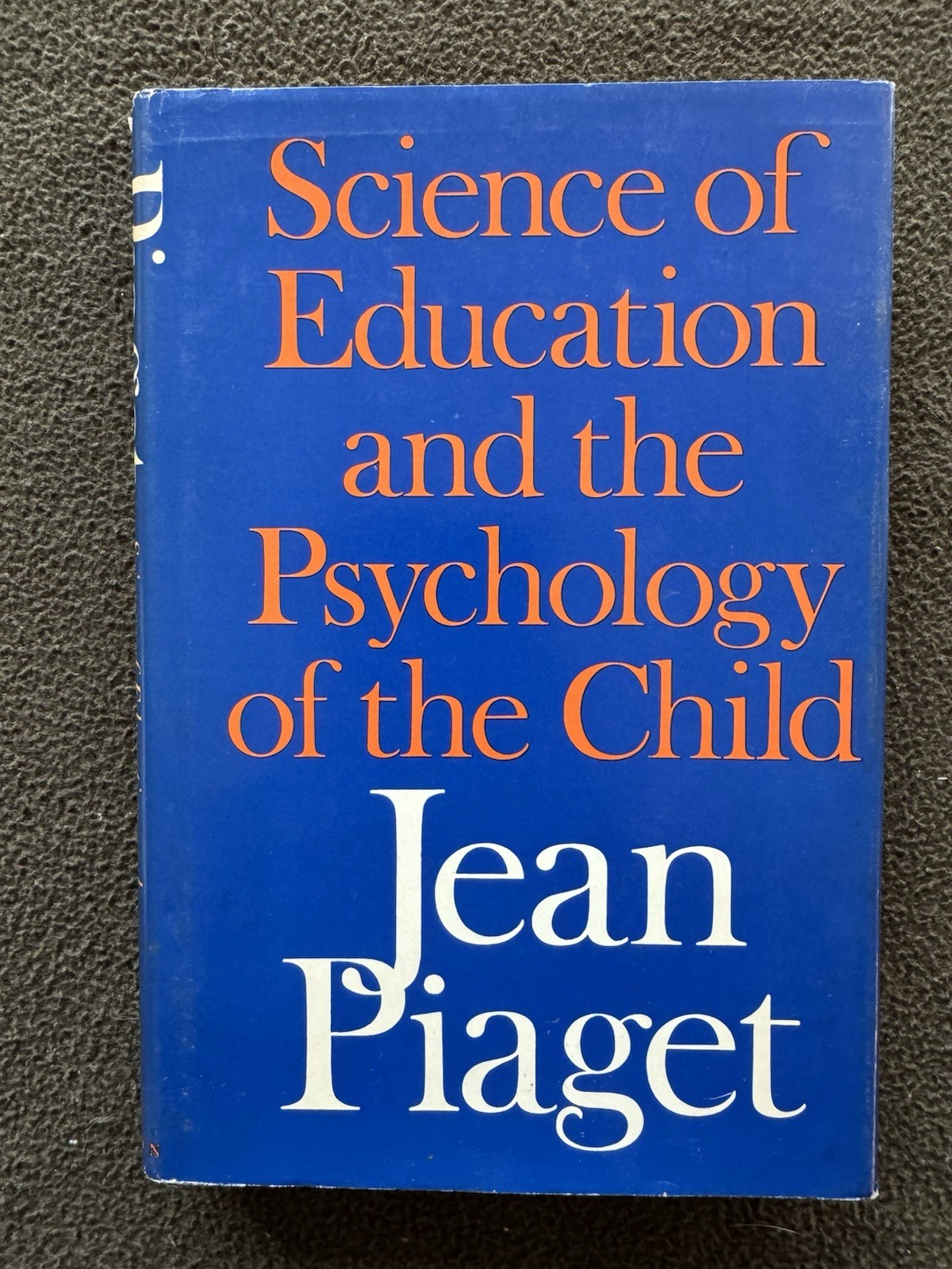 Jean Piaget Science of Education & The Psychology of the Child HC w/ DJ 1970 EX