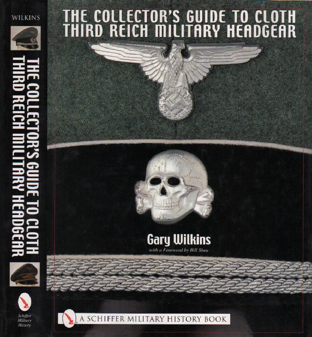 Collector’s Guide to Third Reich Military Headgear with 350+ color & b/w photos