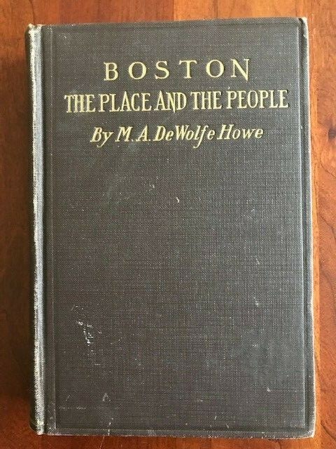 Boston: The Place and the People by Howe, MASSACHUSETTS History, 1903, Hardcover