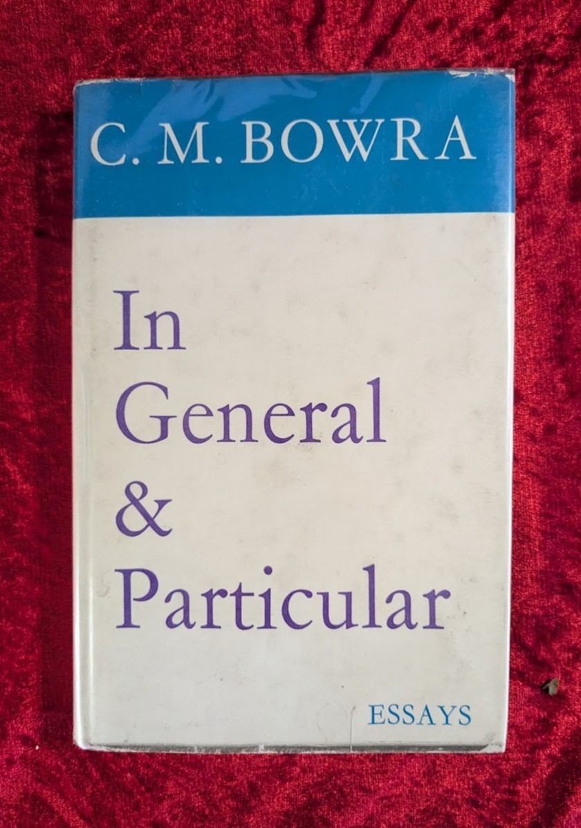 IN GENERAL AND PARTICULAR by C. M. BOWRA – Weidenfeld and Nicolson – 1964 – H/B