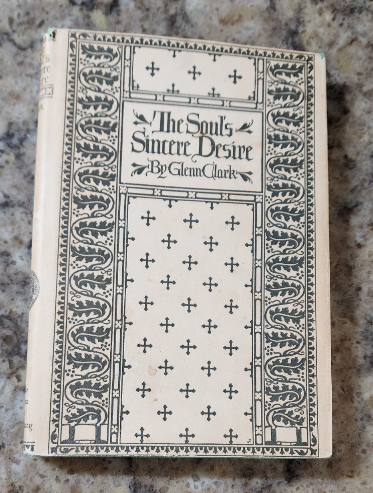 The Soul’s Sincere Desire 1953 Glenn Clark Little Brown And Company HB DJ VTG