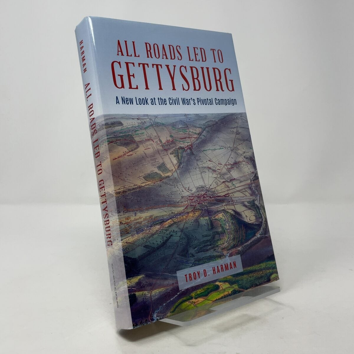 All Roads Led to Gettysburg by Troy D. Harman HC First Edition Like New 2022