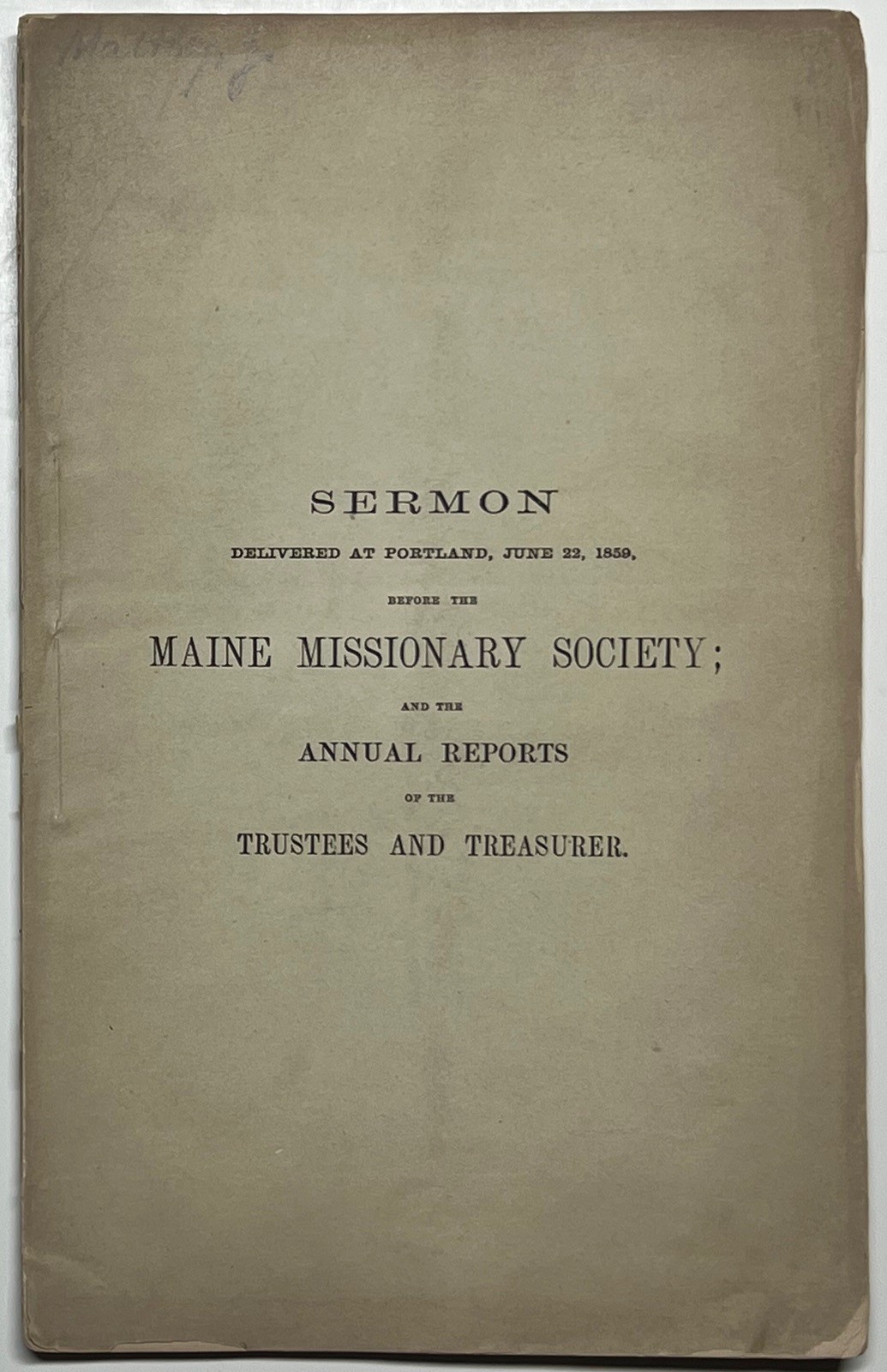 1859 HEAVEN FIRST MAINE MISSIONARY SOCIETY PORTLAND SERMON OGDEN REPORT 1ST RARE