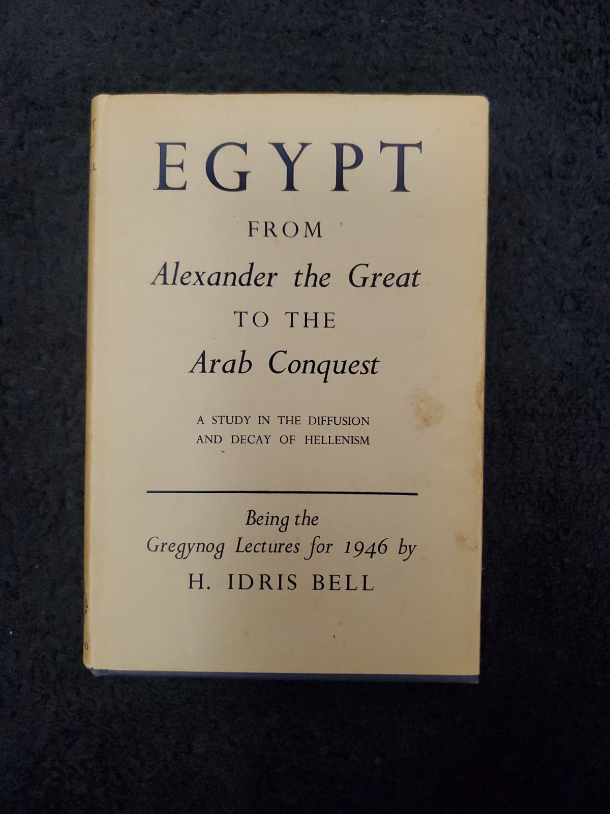 Egypt From Alexander The Great To The Arab Conquest H. Idris Bell