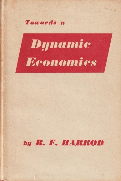 Towards a Dynamic Economics; R.F. Harrod