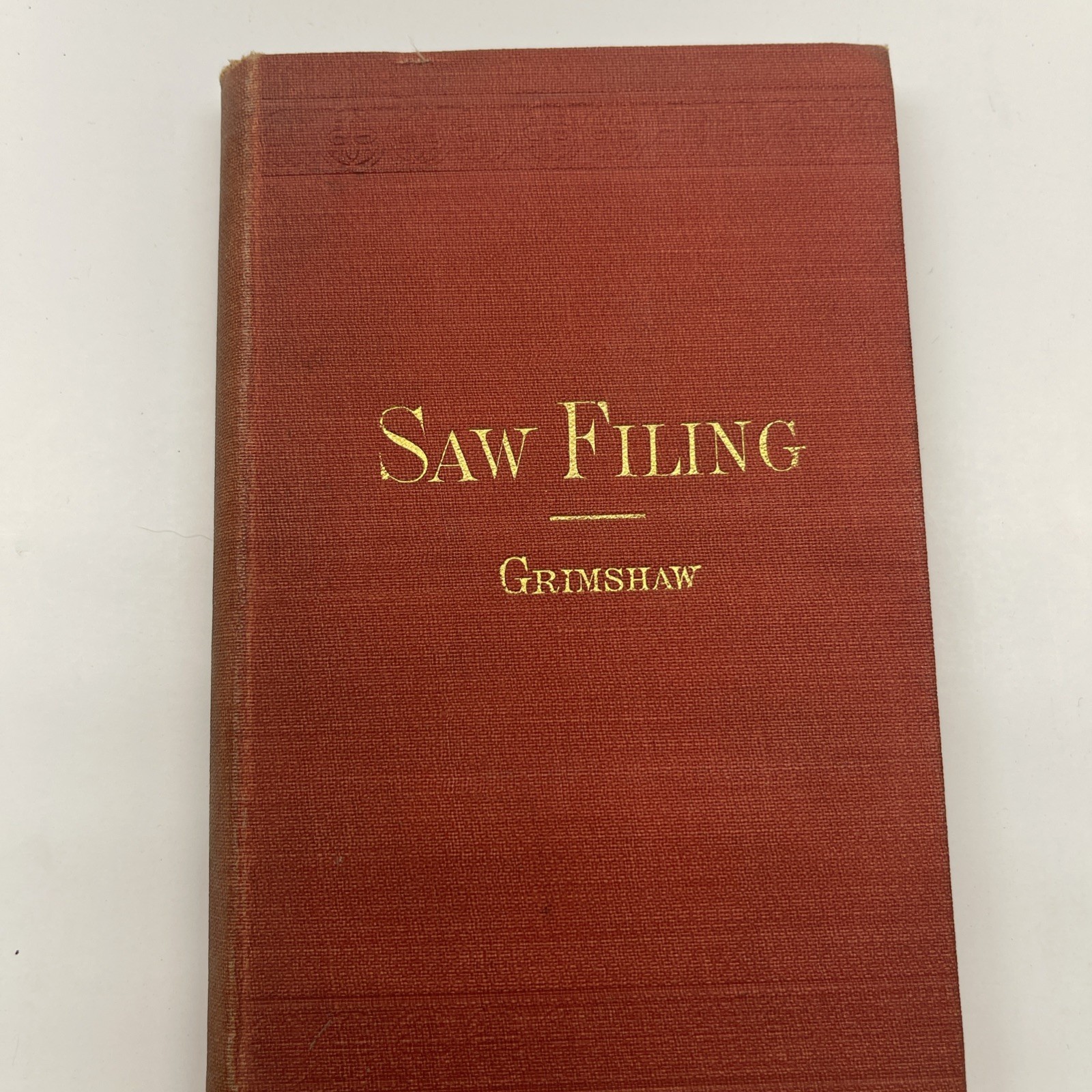 SAW FILING AND MANAGEMENT OF SAWS BY R. GRIMSHAW 1906~ GUMMING/JOINING/REPAIRS