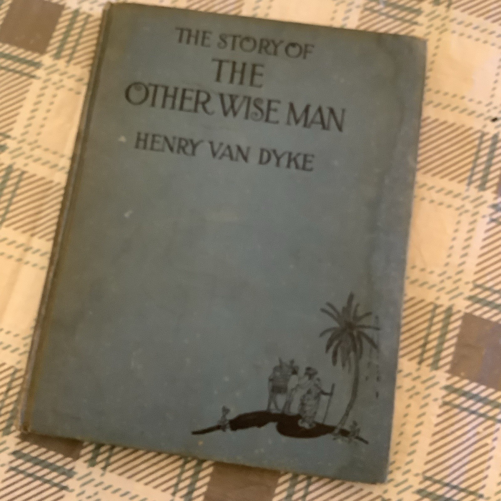 The Story Of The Other Wise Man: By Henry Van Dyke