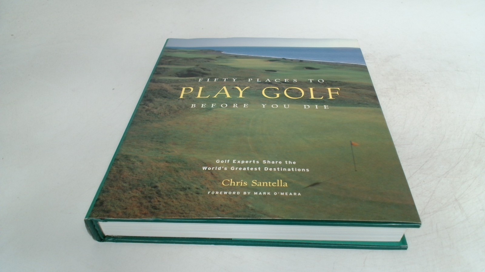 Fifty Places To Play Golf, Chris Santella, Stewart, Tabori and Ch