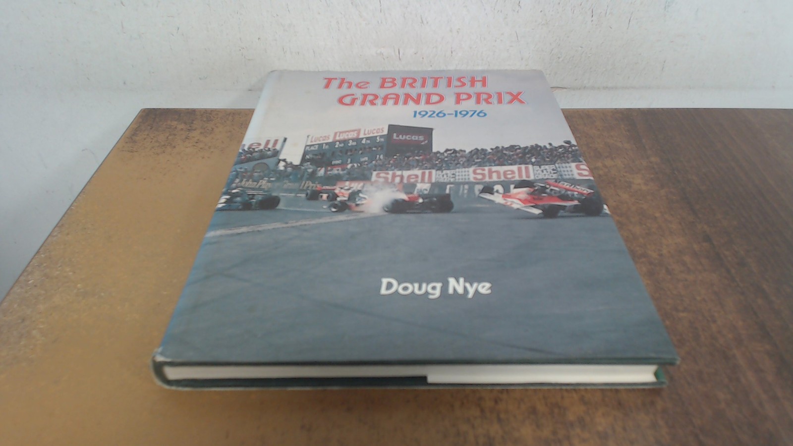British Grand Prix, 1926-76, Nye, Doug, B T Batsford Ltd, 1977, H