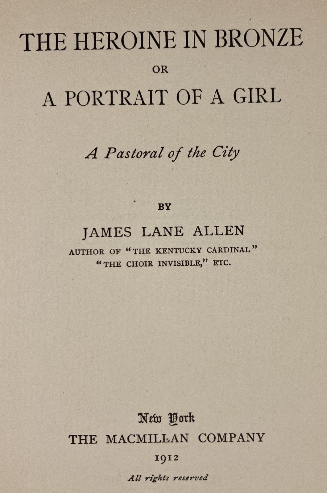 THE HEROINE IN BRONZE. James Lane Allen. Antique 1912 HC. Macmillan.